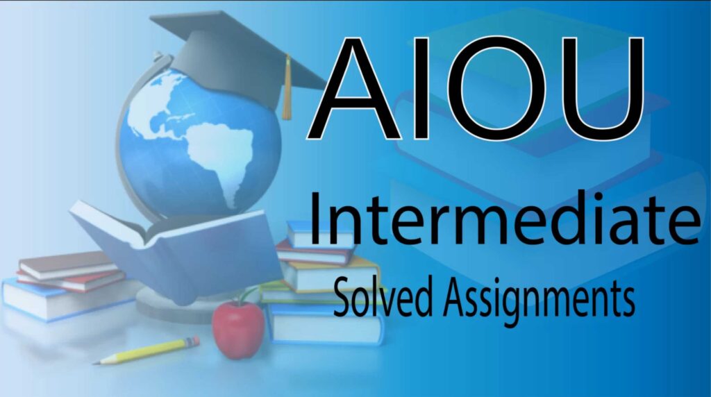 AIOU Intermediate Solved Assignments Spring 2024 ASIF BRAIN