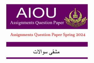 AIOU Assignments Question Paper Spring 2024